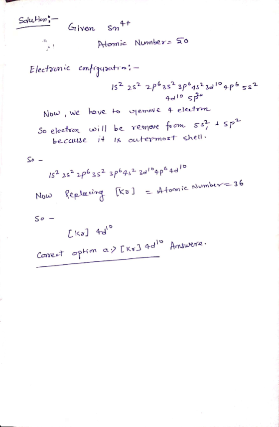 Solutions Given snitt Atomic Number: 50 Electronic configusatın ;- s²2s²zp6 35² 3p²4s²3 doq pb ss? 4d10 533 Now , we have to