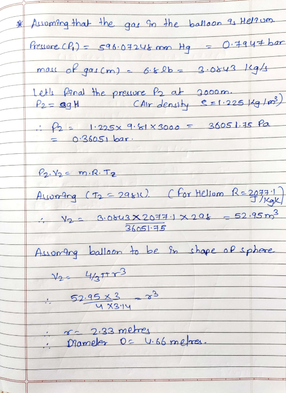 * Accoming that the gas in the balloon 9, Hellum. Prescore CP2 = 596:07248 mm 0.7947 bar Hg 3.0843 kg/ mass of gascm) 6.8 lb