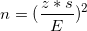 \small n = (\frac{z*s}{E})^2