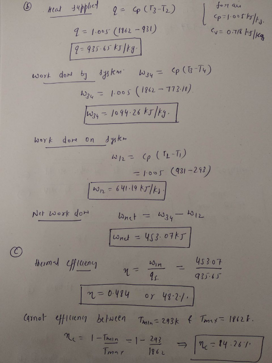 & Heat for ais (p=100515/12 supplies - Cp (T3-T2) q=1.005 (1862–931) 19=935.65 kJ/kg C = 0.718 kJ/kg work done by system way