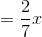 =rac{2}{7}x