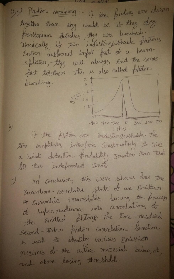 3) a) Photon bunching :- if the Shelors are closer together than they would be if they obey Poissonian Statistics, they are b