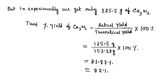But in expenimently we get only 125.5 g of Ca, M2 They % yield of Ca, M = Actical Yield x 100t. Theoretical yield X (OL. 12