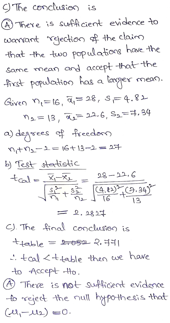 c) The conclusion is . There is sufficient evidence to warrant rejection of the claims that the two populations have the same