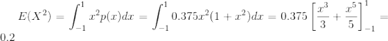1 1 E(x?) = 0.2 / 2.2p(z)dz = 0.3752.2(1 + x*)dx = 0.375 +