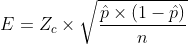 E = Z_{c}\times \sqrt{\frac{\hat{p}\times (1-\hat{p})}{n}}