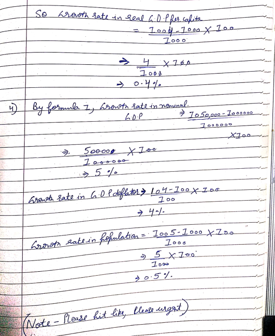 - So Growth rate in real a D. l fer capita = lood-1.000 x 100 1ooo a 4. x100 1008 0.4% . arowth rate in nominal. hidup → 1050