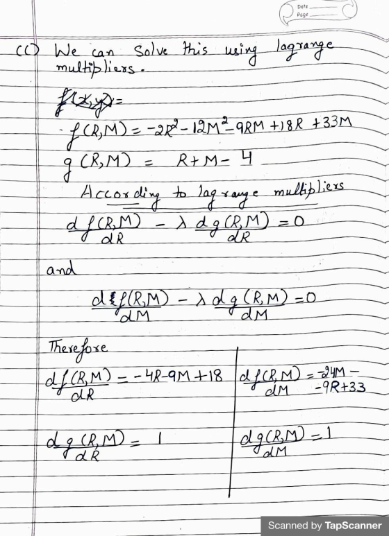 Date Page co We can Solve this using lagrange multipliers fCRM)= -28_12M298M +18R +33M R+M - 4 g (RM) Iccording to Jag range
