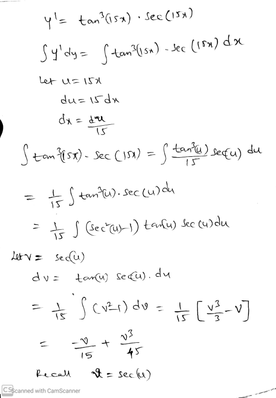 y= tam?(15~) • sec (158) Sydy= Stan?((sx) - Sec (182) da Let u= 150 du=15 du dx=de is Stom f155) - Sec (159) = S tana) sedu
