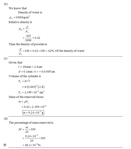 We know that Density of water is -1000kg/m Relative density is 420 1000 Then the densitv of prostate is 0.42 100-0.42x 100 4