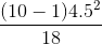 \frac{(10-1)4.5^2}{18}