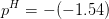 P = -(-1.54)