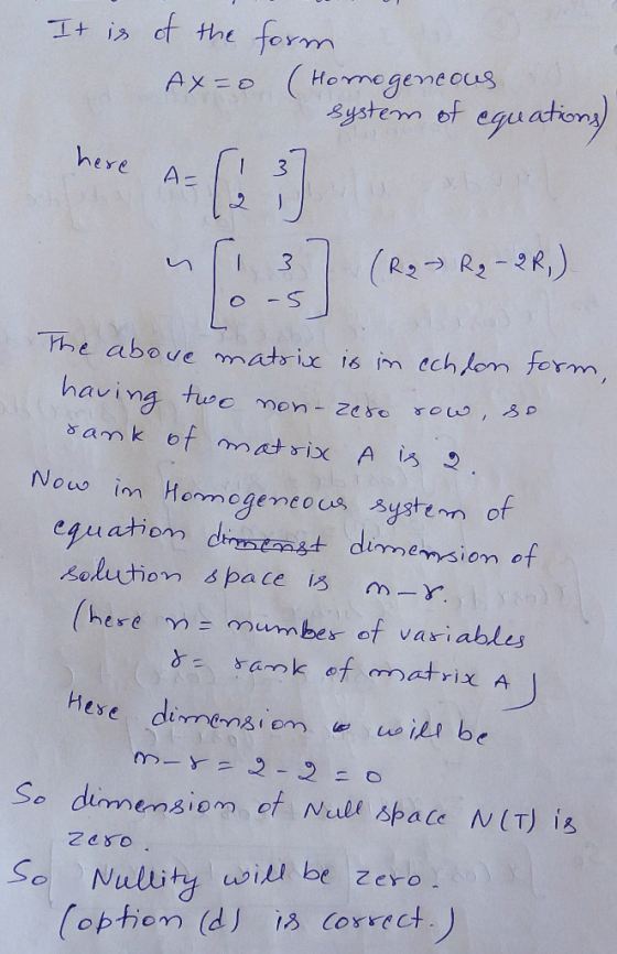 It is of the AX=0 form (Homogeneous system of equations) here A= (1 3 n i 3 (R₂ R₂ - 2 R) O-5 The above matrix is in achlon f