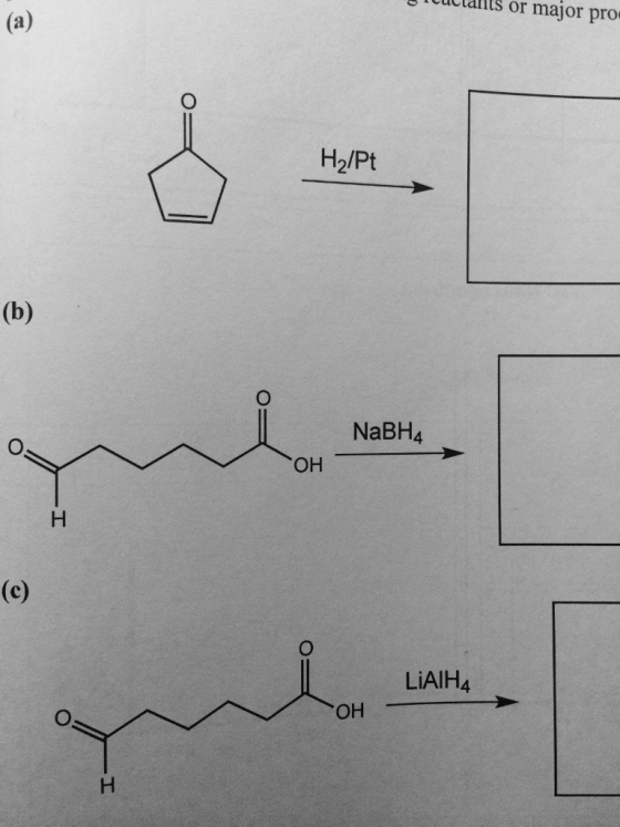 ts or major pro eat, tan O HgPt H2/Pt o NaBH4 OHーーーーーーーーーーーー H O LiAlH4 OHーーーーーーーーーーー O H