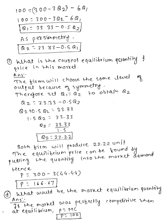 As perSm hhat is the coun equilibium qJamti The ms choose the same Jevel Q2 to.s Q2- 23.33 l.SQ2 33.33 0233. 33 0222. 22 e equitibrium price an be tound b utin he quanHi into the market demand Hence 30 0 3044-44 P 16 6.67 Э htha would be the marke equilibrium quanH Ans. ar equili brium, p- MC