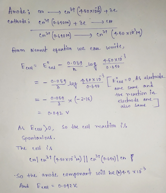Anode; cn cn3t (4150x10) + Be cathode; cast (0.640M) + Be to Cast (0.690m) en 3t (4.50 x 10 M) from Nernst equation we can wr