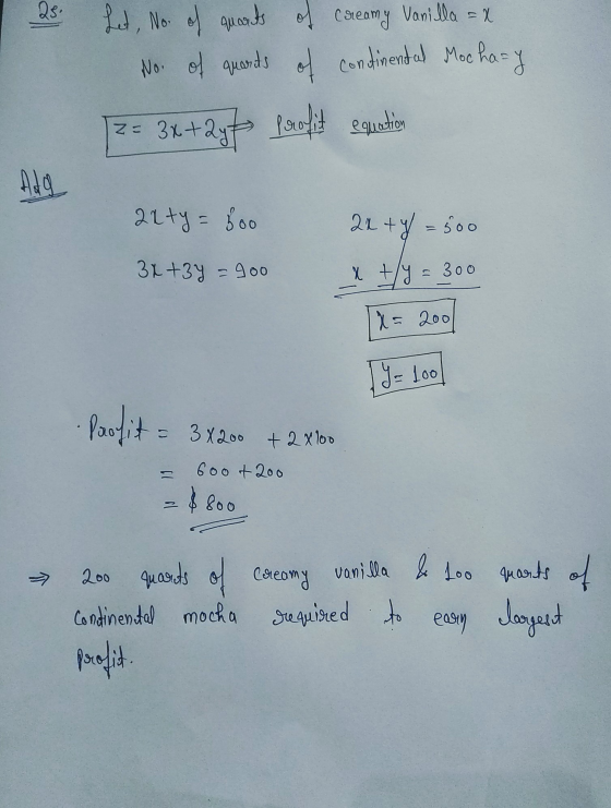 25: Let, No. of quarts of creamy Vanilla = x No. of quarts of continental Mochazy 3x+2y+ porofit equatic Za Adg alty = 600 22