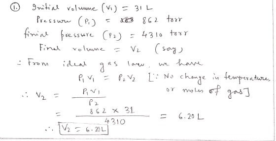 ® Initial roleume (vi)=312 Pressure (P.) = 800 862 torr finial pressure (P2) = 4310 torr Final volume = V2 say, . From ideal