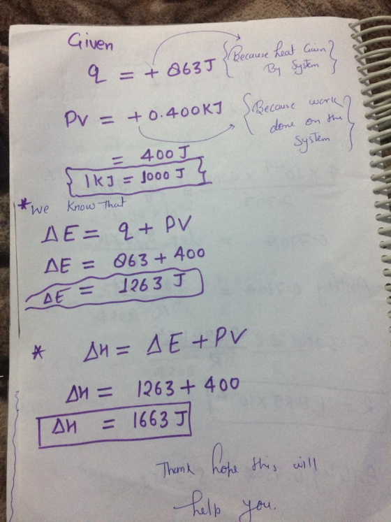 Given because heat Cain? a = + 863J ( By System } PV = +0.400KT Because work? SAARAAN I done on the l System = 400I & KJ = 1o