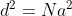 d^{2}= Na^{2}
