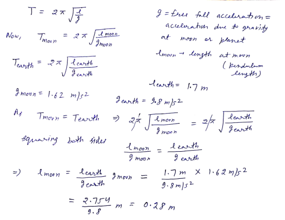 Now, T 2moon Moon moon eanth earth, dearth= 1.7 m amou n = 1.62 m).. 9 earth 1.7 m X 1.62 m)s2 9.ms2 mooh moe n