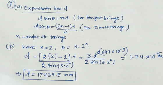 (a) Expression bord d sino=n (For Posight bringe) dsino=(2n-1) (For Dark bringe) n=order of bringe here n=2, 0 = 3.2° 2 e d =