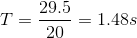 29.5 =-= 1.48s
