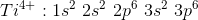 Ti4+ : 1s2 2s2 2p6 3s2 3p-