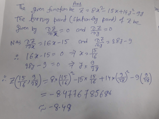Do The gren function be 728x215x+1472 gy The furning point (stationary poind) of Z be given by 0 2 = 0 and 2720 Now, 872 168-