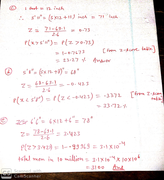 © I foot = 12 inch s, = (5x12 +11) inch inch z = 71-69.1 2.6 0.73 P(x>50) = P12 70-73) = 1-0.7673 [from Z-score table = 2