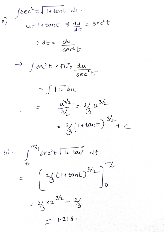fsect it tant dt. a ) u= 1+ tant du du = secht dt I dt = du sect J sec²txrux du sec²t = s rudu u 3/2 = 으 3/2 Z ush 3 [1+tant