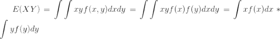 E(XY)=\int \int xy f(x,y)dxdy =\int \int xy f(x)f(y)dxdy=\int xf(x)dx*\int yf(y)dy