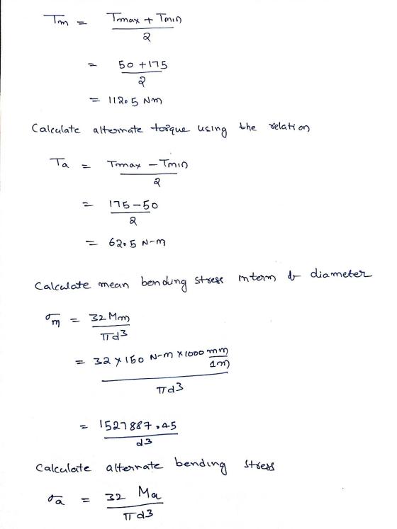 Tm Tmax + Tmin 2 50 +175 2 11205 Nm Calculate alternate topque using the relation Ta Tmax -Tmin २ 175-50 2 = 6205 nom ben Cal