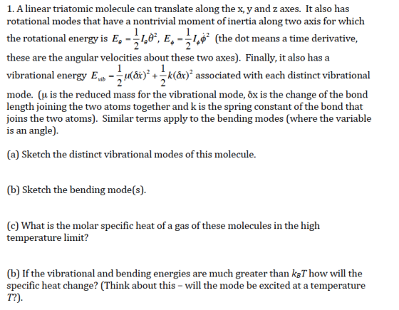 1. A linear triatomic molecule can translate along the x, y and z axes. It also has rotational modes that have a nontrivial m