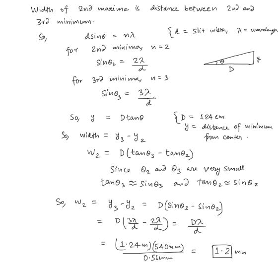 Width of and maxima is distance between 2nd and 3rd minimum. So, dsino = na {d=slit width, n = wavelength for and minima, n=2
