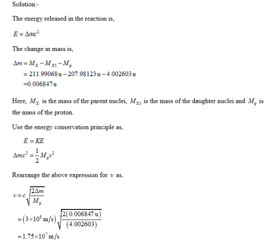 Solution:- The energy released in the reaction is, The change in mass is 211.99068 u-207.98123 u-4.002603 u 0.006847u Here, M