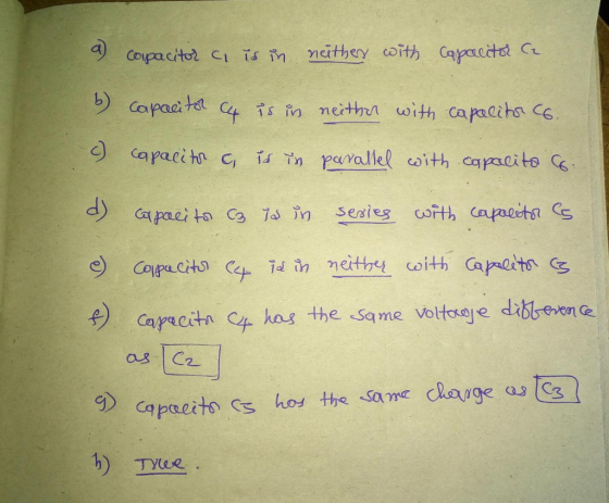a) copacitor , is in neether with capacitor a 6) Capacitor (4 is in neither with capolite C6. c) Capacitor , id in parallel w