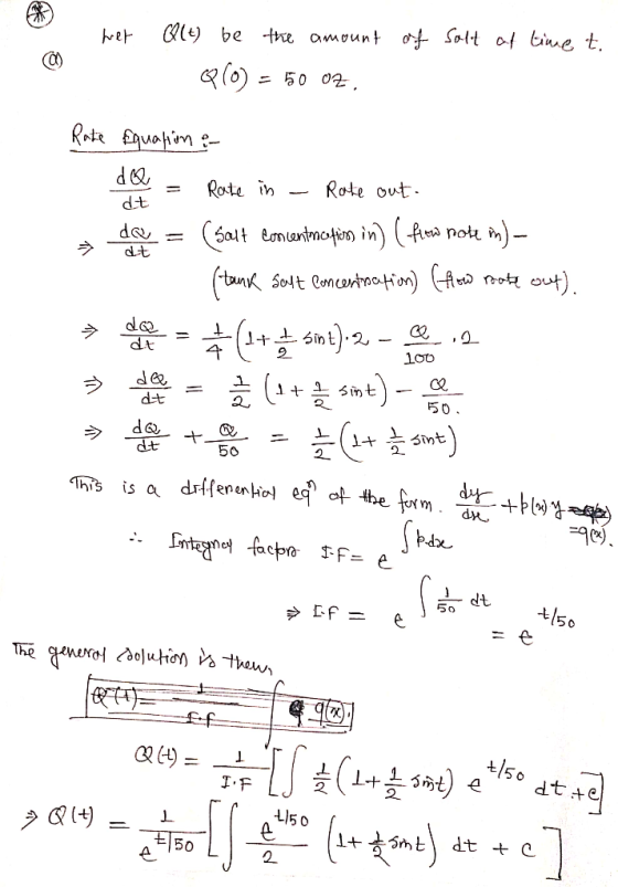 wer Qlt) be the amount of Solt of time t. Q(O) = 50 0Z, dt 100 Rate Equation & dQ = Rate in - Roke out. => dende = (salt conc