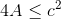 4A\leq {c^{2}}