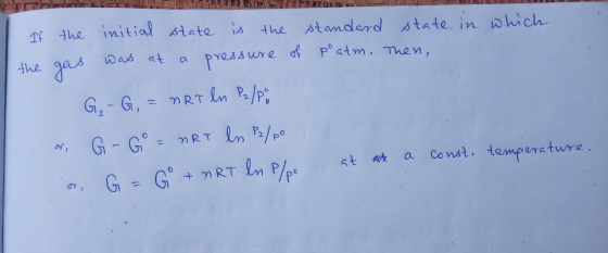 If the the gas initial state is the was at a pressure standard state in which poatm. Then, of or or, G₂ - G. = nRT ln P2/po G