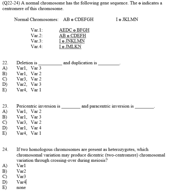 (Q22-24) A normal chromosome has the following gene sequence. The o indicates a centromere of this chromosome. Normal Chromos