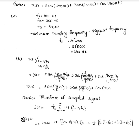 Given 2(t) = 6 cos ( 200114 )+ 3Cos (6001t)+cos (1600114) (a) fir 100 Hz f2e 300 HZ f3 - 800 HZ Minimum fs Nyquist facequency