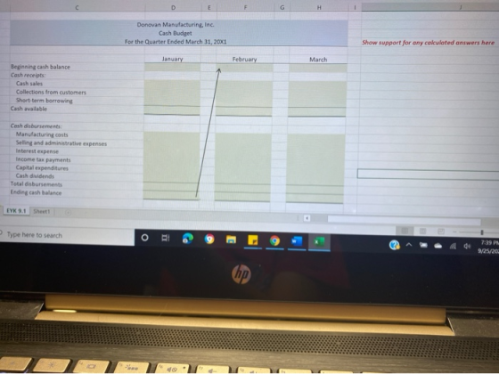 D E F G H Donovan Manufacturing, Inc. Cash Budget For the Quarter Ended March 31, 20X1 Show support for any calculated answer