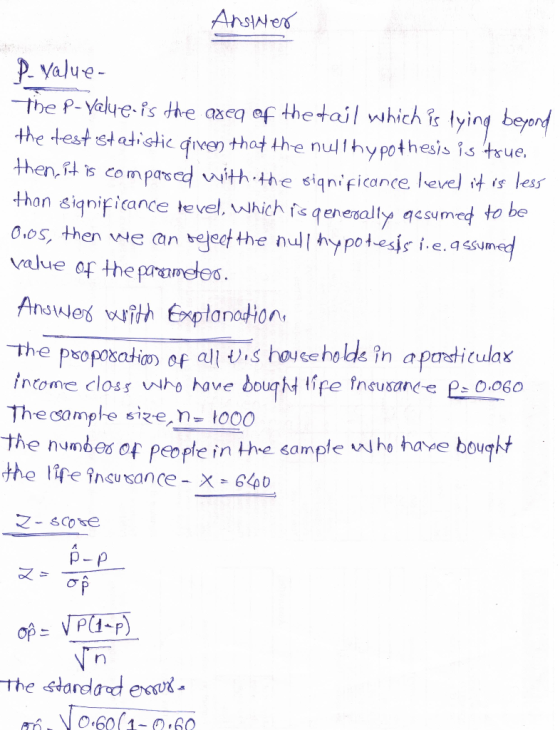 Anstner P Value- the p-value is the area of the tail which is lying beyond the testistatistic given that the nulthypothesis i