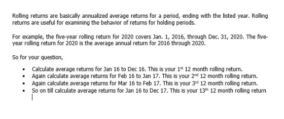 Rolling returns are basically annualized average returns for a period, ending with the listed year. Rolling returns are usefu