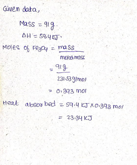 Güven data, Mass = 919 OH = 59,4 kg Moles of Fe3O4 = mass molas mass alg 2311539mo 301393 moi Heat absorbed = 59.4 KJ X0393 m
