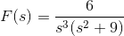 F(s)=\frac{6}{s^3(s^2+9)}