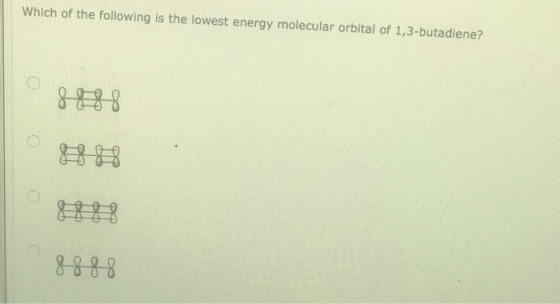 Which of the following is the lowest energy molecular orbital of 1,3-butadiene? 8888 8888