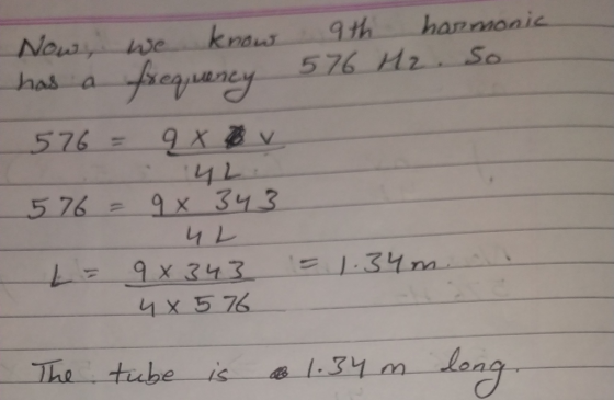knous harmonic Nowy we frequancy 5 76 Hz So Jhas a 9Xv 41 9x 343 576 5 76 Li9x343 4x576 long The tiube is I.34 m