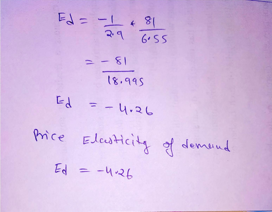Ed= - 18 २. व SS - - 18,११६ 2 = – ५.२६ Price Elcesticity of demand Ed = -५.२